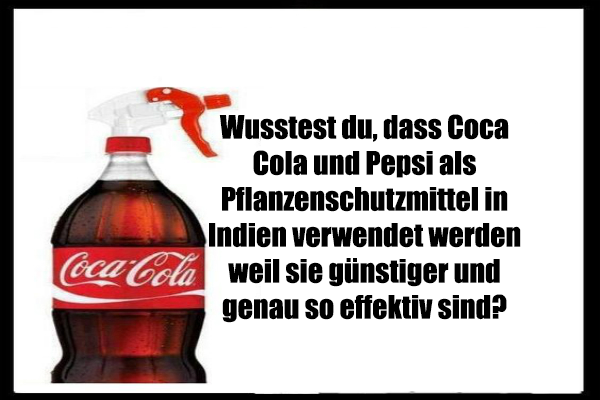 DU KANNST COCA COLA UND PEPSI ALS PESTIZIDE VERWENDEN, ALSO WARUM TRINKEN WIR DAS ZEUG NOCH?