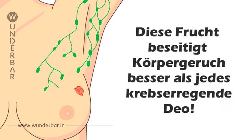 DIESE FRUCHT ENTFERNT KÖRPERGERUCH BESSER ALS JEDER KREBSERREGENDE DEODORANT!